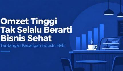 Omzet Tinggi Tak Selalu Berarti Bisnis Sehat, Harsha Advisory Soroti Tantangan Keuangan Industri F&B